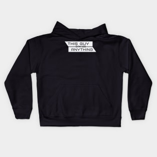 THIS GUY CAN DO ANYTHING Kids Hoodie